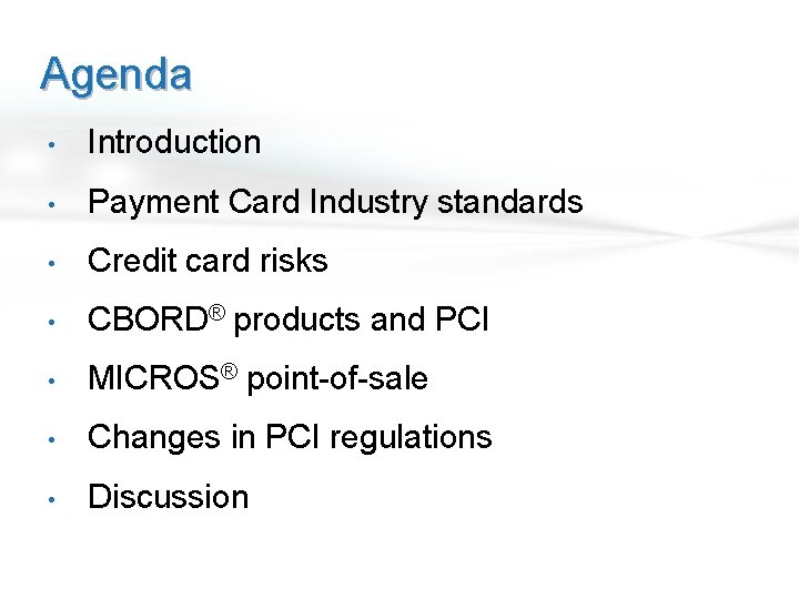 Agenda • Introduction • Payment Card Industry standards • Credit card risks • CBORD®