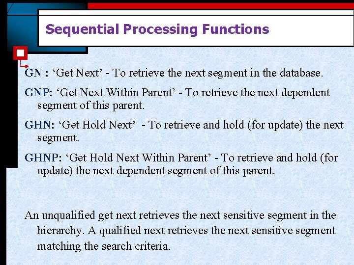 Sequential Processing Functions GN : ‘Get Next’ - To retrieve the next segment in