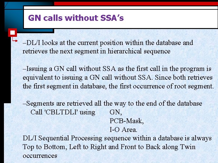 GN calls without SSA’s –DL/I looks at the current position within the database and