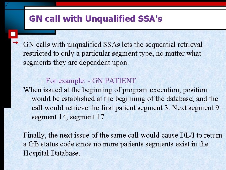 GN call with Unqualified SSA's GN calls with unqualified SSAs lets the sequential retrieval