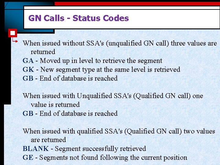 GN Calls - Status Codes When issued without SSA's (unqualified GN call) three values