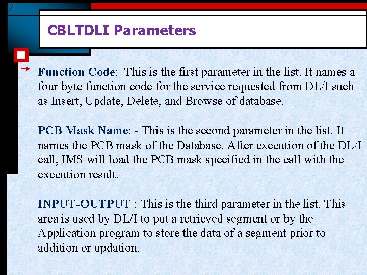 CBLTDLI Parameters Function Code: This is the first parameter in the list. It names