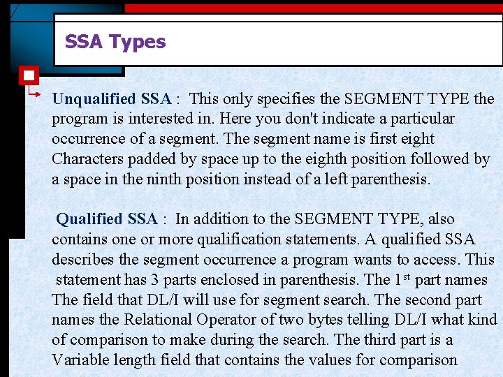 SSA Types Unqualified SSA : This only specifies the SEGMENT TYPE the program is
