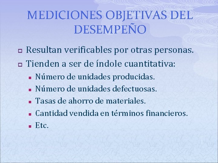 MEDICIONES OBJETIVAS DEL DESEMPEÑO p p Resultan verificables por otras personas. Tienden a ser MEDICIONES OBJETIVAS DEL DESEMPEÑO p p Resultan verificables por otras personas. Tienden a ser