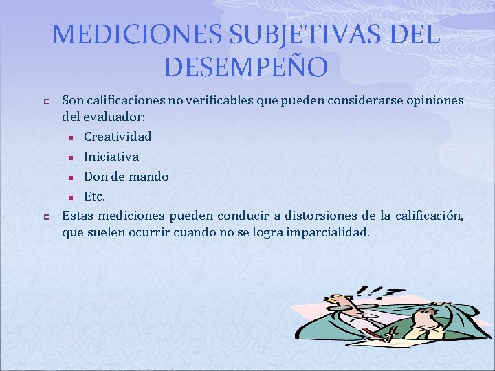 MEDICIONES SUBJETIVAS DEL DESEMPEÑO p p Son calificaciones no verificables que pueden considerarse opiniones MEDICIONES SUBJETIVAS DEL DESEMPEÑO p p Son calificaciones no verificables que pueden considerarse opiniones