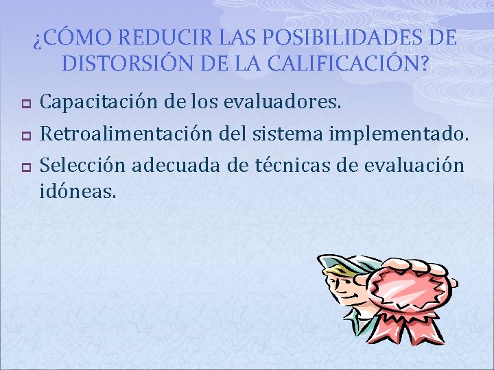 ¿CÓMO REDUCIR LAS POSIBILIDADES DE DISTORSIÓN DE LA CALIFICACIÓN? p p p Capacitación de ¿CÓMO REDUCIR LAS POSIBILIDADES DE DISTORSIÓN DE LA CALIFICACIÓN? p p p Capacitación de
