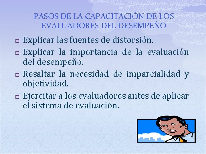 PASOS DE LA CAPACITACIÓN DE LOS EVALUADORES DEL DESEMPEÑO p p Explicar las fuentes PASOS DE LA CAPACITACIÓN DE LOS EVALUADORES DEL DESEMPEÑO p p Explicar las fuentes