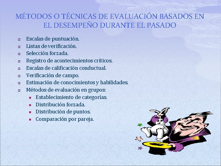 MÉTODOS O TÉCNICAS DE EVALUACIÓN BASADOS EN EL DESEMPEÑO DURANTE EL PASADO p p MÉTODOS O TÉCNICAS DE EVALUACIÓN BASADOS EN EL DESEMPEÑO DURANTE EL PASADO p p
