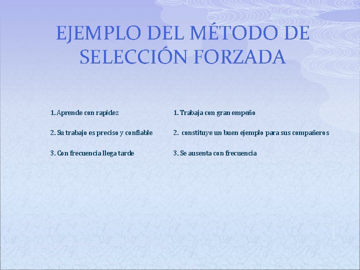 EJEMPLO DEL MÉTODO DE SELECCIÓN FORZADA 1. Aprende con rapidez 1. Trabaja con gran EJEMPLO DEL MÉTODO DE SELECCIÓN FORZADA 1. Aprende con rapidez 1. Trabaja con gran