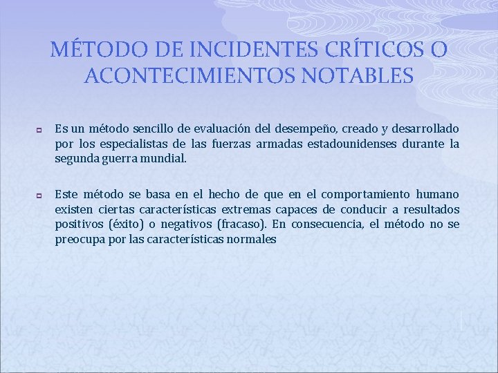 MÉTODO DE INCIDENTES CRÍTICOS O ACONTECIMIENTOS NOTABLES p p Es un método sencillo de MÉTODO DE INCIDENTES CRÍTICOS O ACONTECIMIENTOS NOTABLES p p Es un método sencillo de