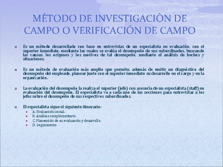 MÉTODO DE INVESTIGACIÒN DE CAMPO O VERIFICACIÓN DE CAMPO p p Es un método MÉTODO DE INVESTIGACIÒN DE CAMPO O VERIFICACIÓN DE CAMPO p p Es un método