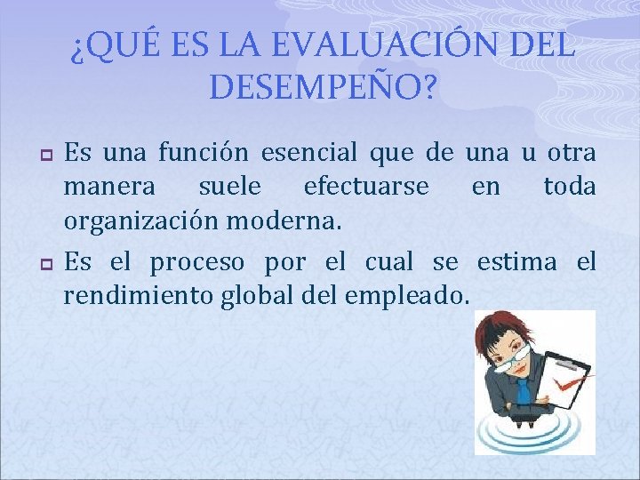 ¿QUÉ ES LA EVALUACIÓN DEL DESEMPEÑO? p p Es una función esencial que de ¿QUÉ ES LA EVALUACIÓN DEL DESEMPEÑO? p p Es una función esencial que de