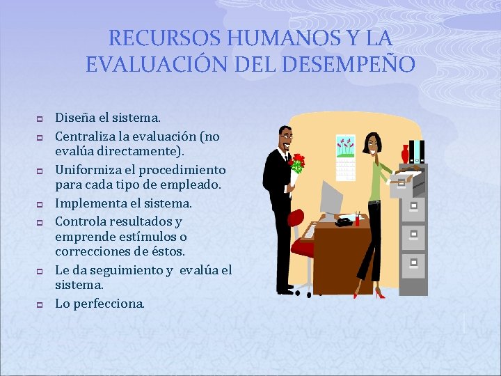 RECURSOS HUMANOS Y LA EVALUACIÓN DEL DESEMPEÑO p p p p Diseña el sistema. RECURSOS HUMANOS Y LA EVALUACIÓN DEL DESEMPEÑO p p p p Diseña el sistema.