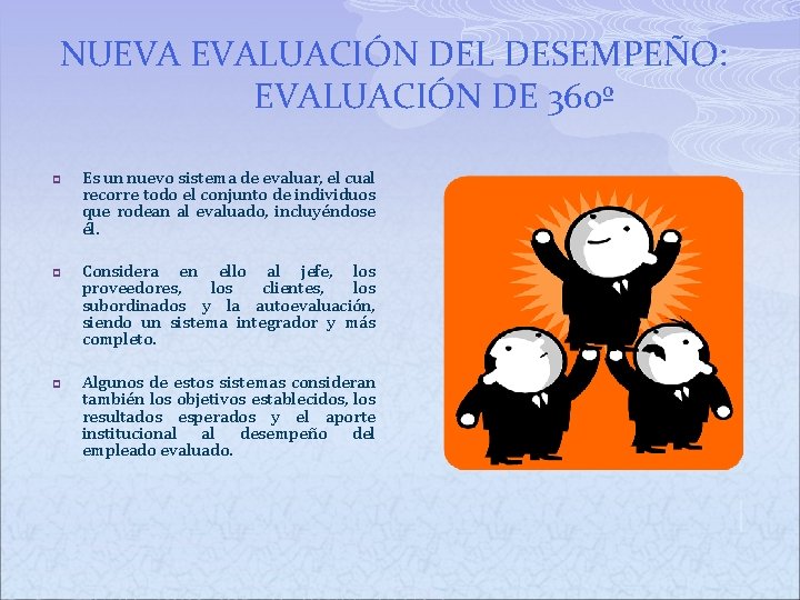 NUEVA EVALUACIÓN DEL DESEMPEÑO: EVALUACIÓN DE 360º p p p Es un nuevo sistema NUEVA EVALUACIÓN DEL DESEMPEÑO: EVALUACIÓN DE 360º p p p Es un nuevo sistema
