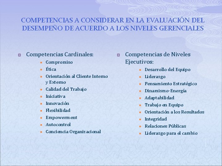 COMPETENCIAS A CONSIDERAR EN LA EVALUACIÓN DEL DESEMPEÑO DE ACUERDO A LOS NIVELES GERENCIALES COMPETENCIAS A CONSIDERAR EN LA EVALUACIÓN DEL DESEMPEÑO DE ACUERDO A LOS NIVELES GERENCIALES
