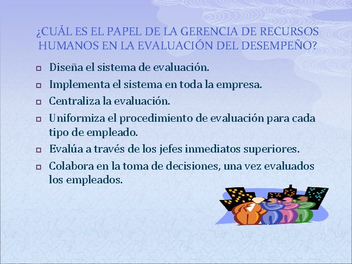 ¿CUÁL ES EL PAPEL DE LA GERENCIA DE RECURSOS HUMANOS EN LA EVALUACIÓN DEL ¿CUÁL ES EL PAPEL DE LA GERENCIA DE RECURSOS HUMANOS EN LA EVALUACIÓN DEL