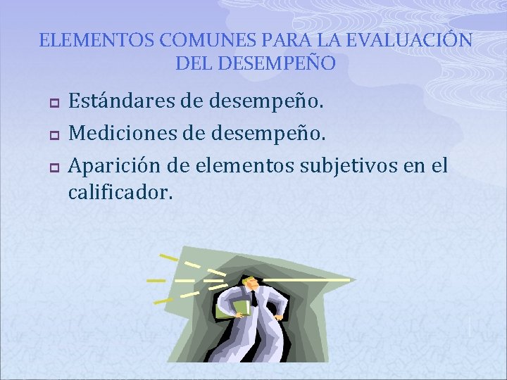 ELEMENTOS COMUNES PARA LA EVALUACIÓN DEL DESEMPEÑO p p p Estándares de desempeño. Mediciones ELEMENTOS COMUNES PARA LA EVALUACIÓN DEL DESEMPEÑO p p p Estándares de desempeño. Mediciones