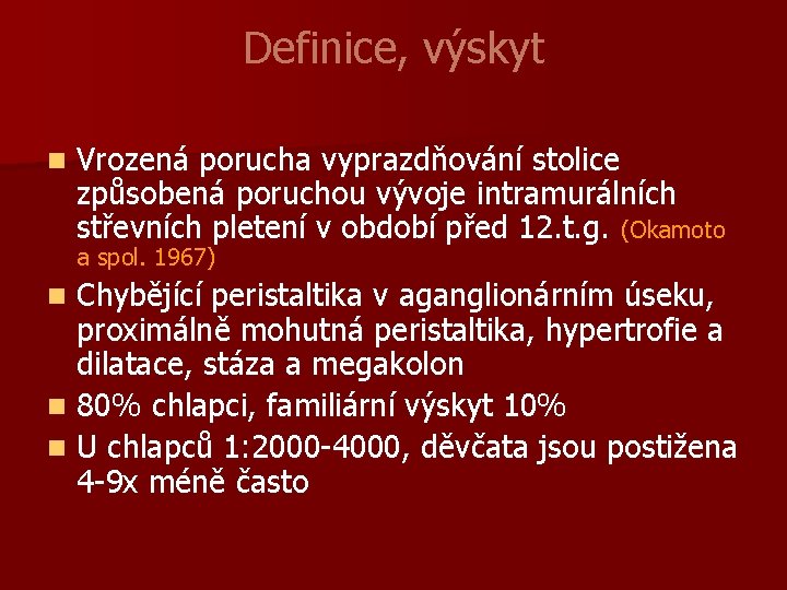 Definice, výskyt n Vrozená porucha vyprazdňování stolice způsobená poruchou vývoje intramurálních střevních pletení v