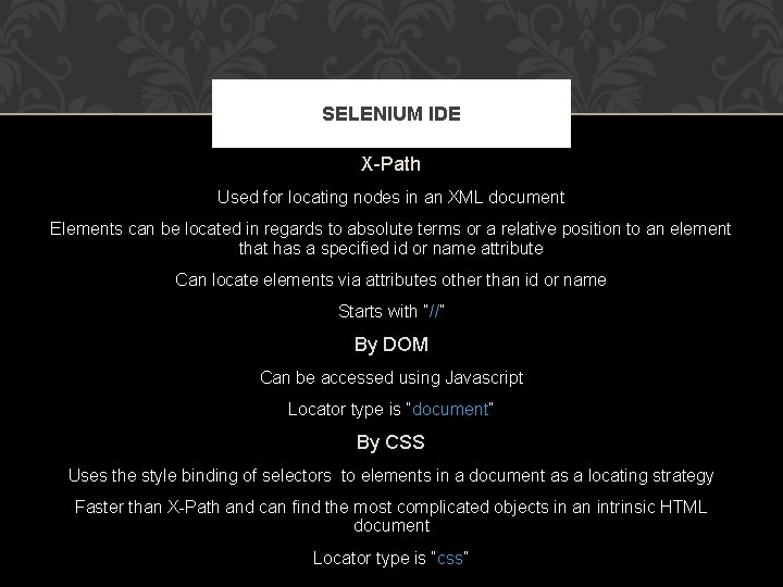 SELENIUM IDE X-Path Used for locating nodes in an XML document Elements can be