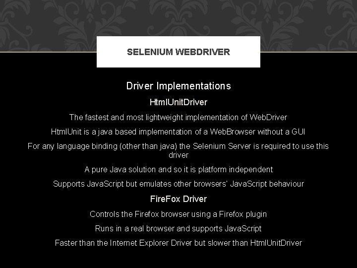 SELENIUM WEBDRIVER Driver Implementations Html. Unit. Driver The fastest and most lightweight implementation of