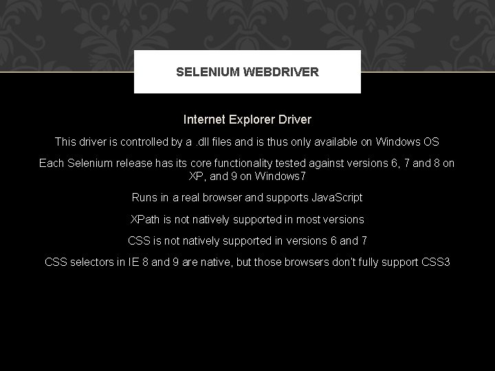 SELENIUM WEBDRIVER Internet Explorer Driver This driver is controlled by a. dll files and