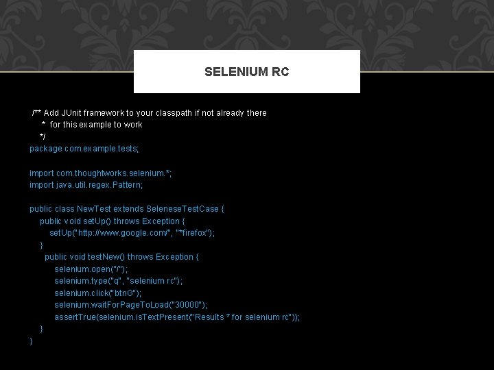SELENIUM RC /** Add JUnit framework to your classpath if not already there *