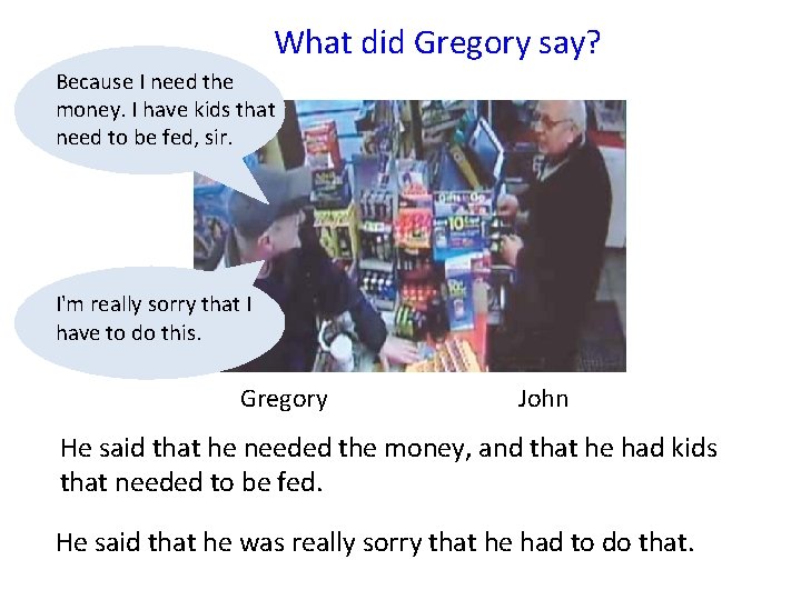 What did Gregory say? Because I need the money. I have kids that need