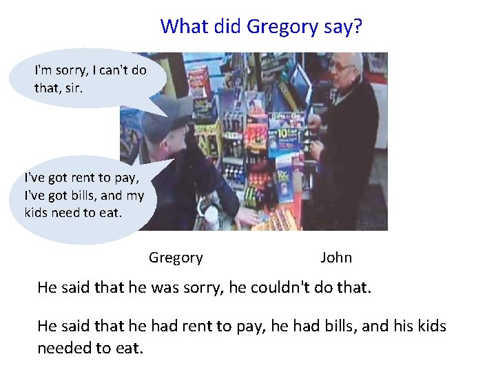 What did Gregory say? I'm sorry, I can't do that, sir. I've got rent