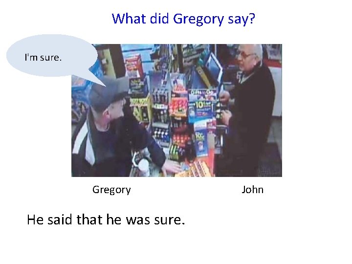 What did Gregory say? I'm sure. Gregory He said that he was sure. John