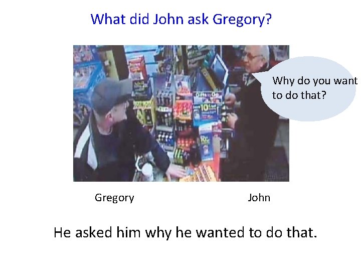 What did John ask Gregory? Why do you want to do that? Gregory John