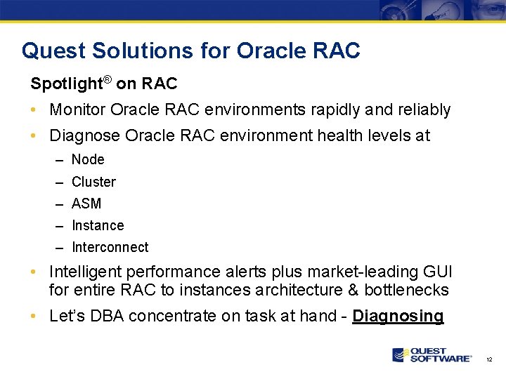 Quest Solutions for Oracle RAC Spotlight® on RAC • Monitor Oracle RAC environments rapidly