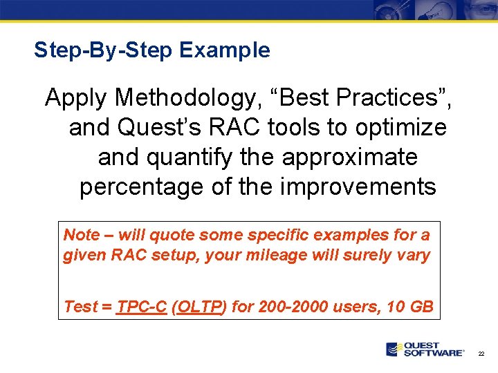 Step-By-Step Example Apply Methodology, “Best Practices”, and Quest’s RAC tools to optimize and quantify