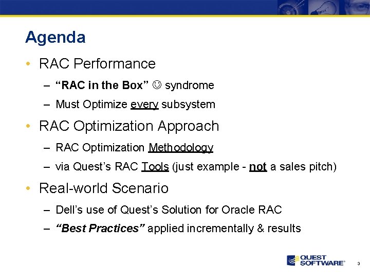 Agenda • RAC Performance – “RAC in the Box” syndrome – Must Optimize every