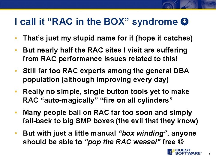 I call it “RAC in the BOX” syndrome • That’s just my stupid name