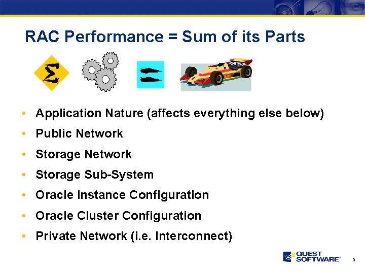 RAC Performance = Sum of its Parts • Application Nature (affects everything else below)