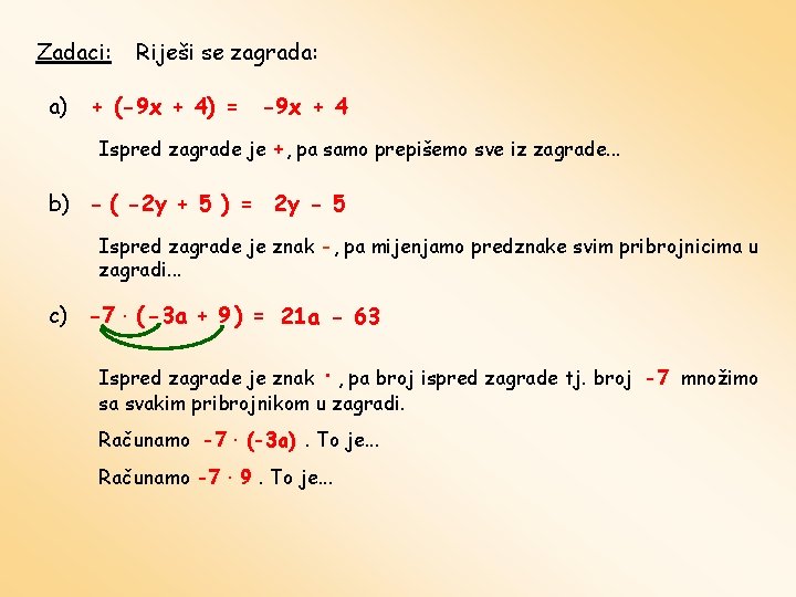 Zadaci: a) Riješi se zagrada: + (-9 x + 4) = -9 x +