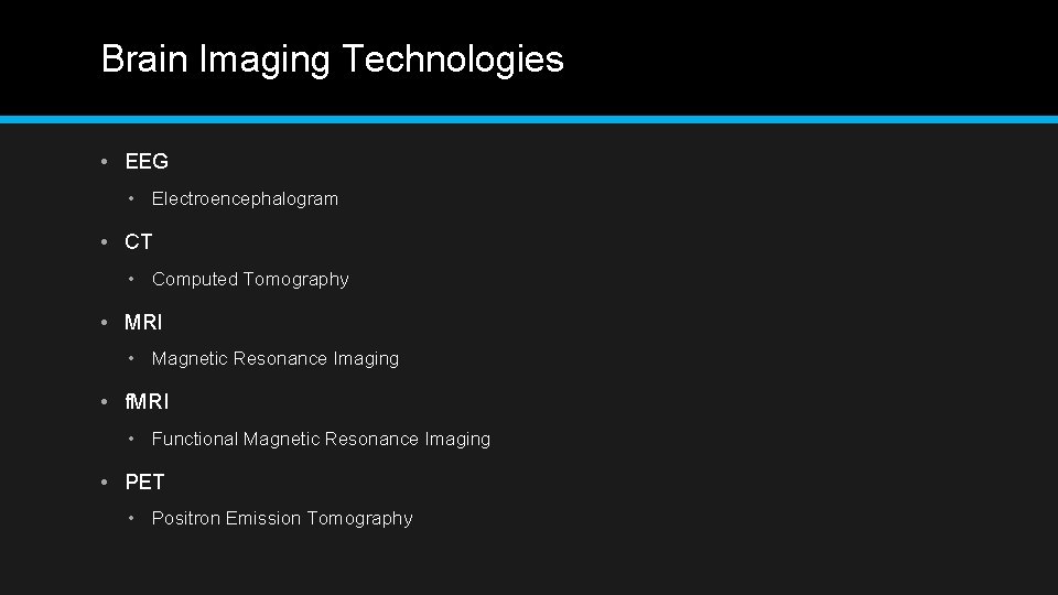 Brain Imaging Technologies • EEG • Electroencephalogram • CT • Computed Tomography • MRI