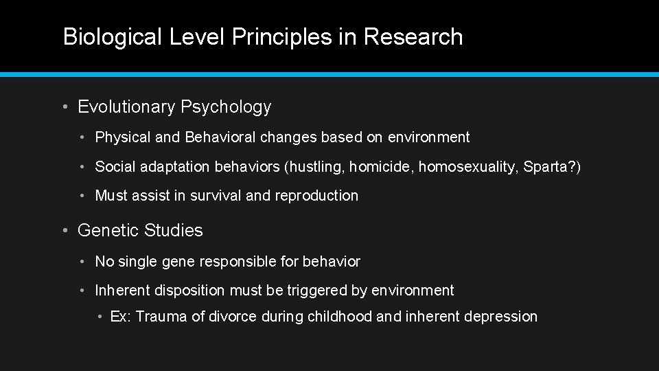 Biological Level Principles in Research • Evolutionary Psychology • Physical and Behavioral changes based