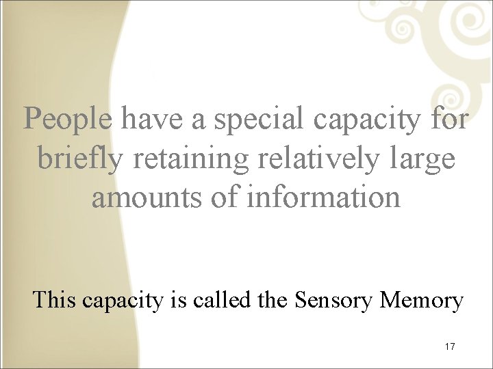 People have a special capacity for briefly retaining relatively large amounts of information This