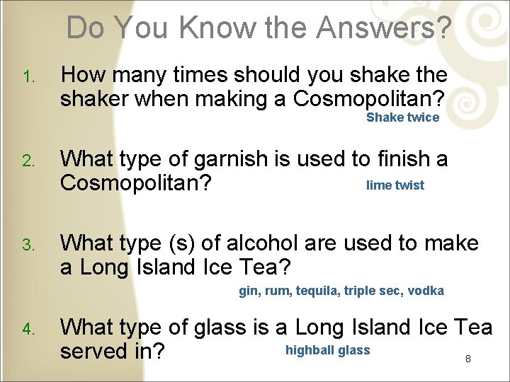 Do You Know the Answers? 1. How many times should you shake the shaker