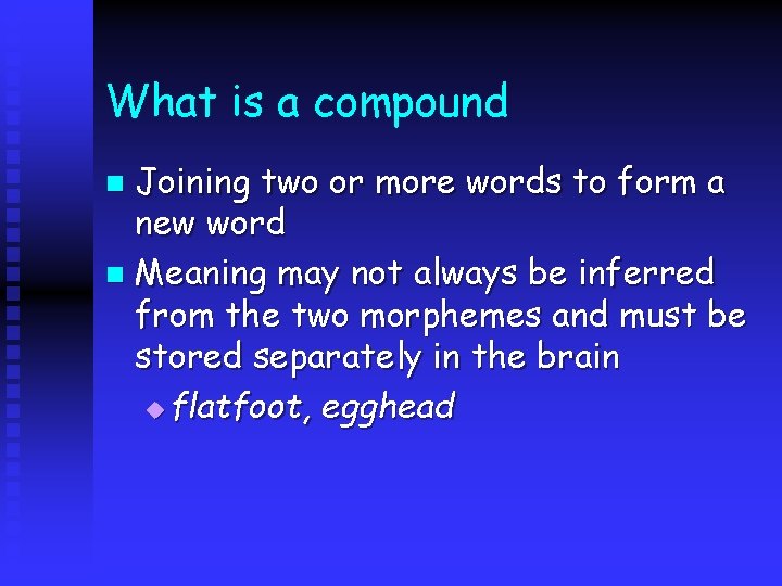 What is a compound Joining two or more words to form a new word