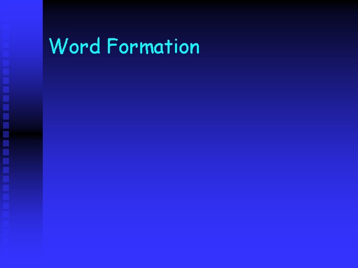 Word Formation Word Formation
