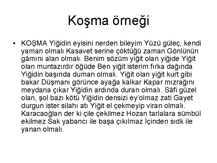 Koşma örneği • KOŞMA Yiğidin eyisini nerden bileyim Yüzü güleç, kendi yaman olmalı Kasavet