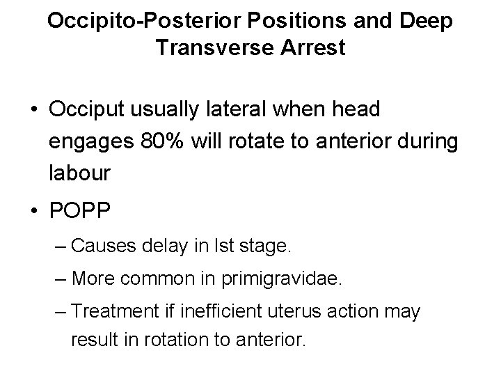 Occipito-Posterior Positions and Deep Transverse Arrest • Occiput usually lateral when head engages 80%