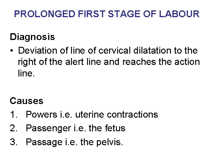 PROLONGED FIRST STAGE OF LABOUR Diagnosis • Deviation of line of cervical dilatation to