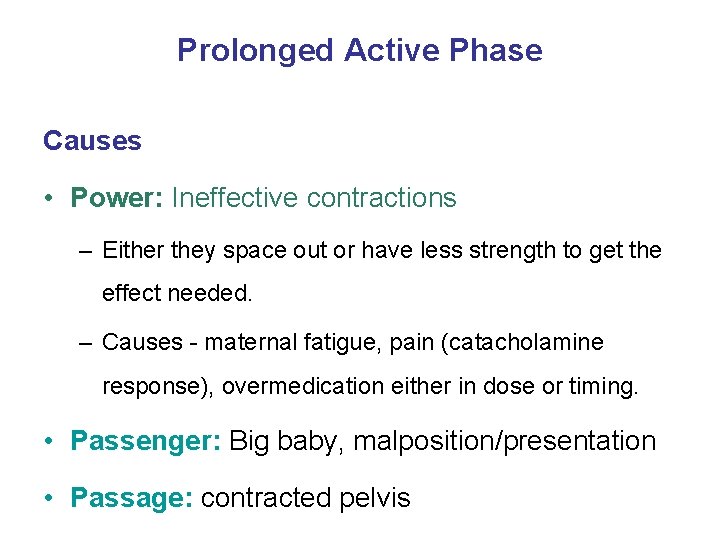 Prolonged Active Phase Causes • Power: Ineffective contractions – Either they space out or
