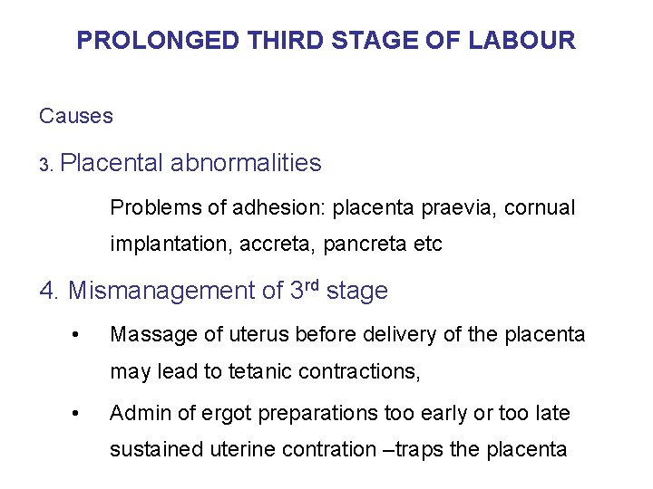 PROLONGED THIRD STAGE OF LABOUR Causes 3. Placental abnormalities Problems of adhesion: placenta praevia,
