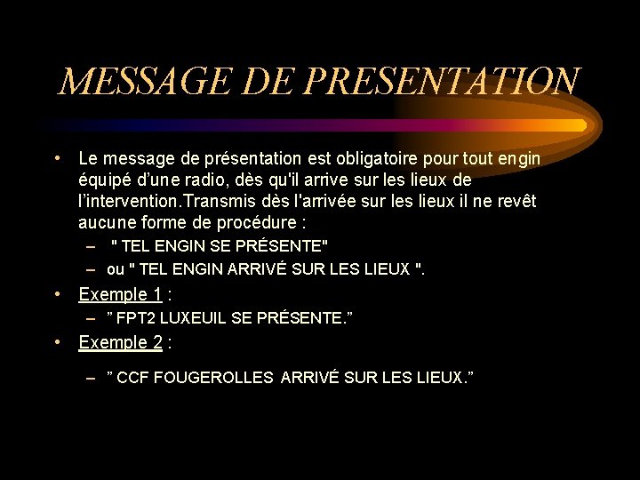 MESSAGE DE PRESENTATION • Le message de présentation est obligatoire pour tout engin équipé