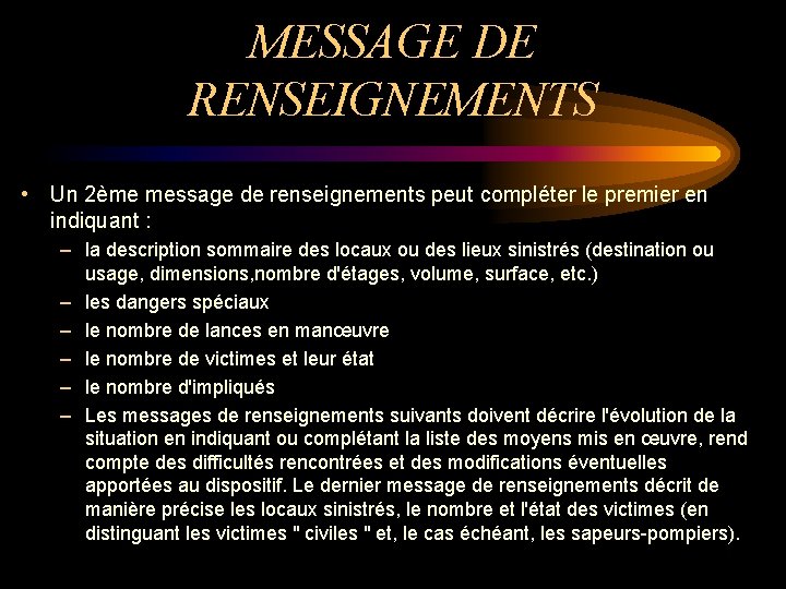 MESSAGE DE RENSEIGNEMENTS • Un 2ème message de renseignements peut compléter le premier en