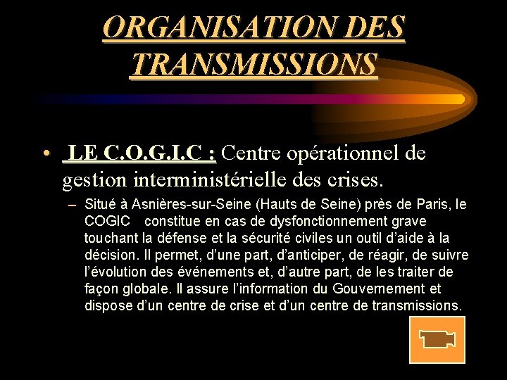ORGANISATION DES TRANSMISSIONS • LE C. O. G. I. C : Centre opérationnel de